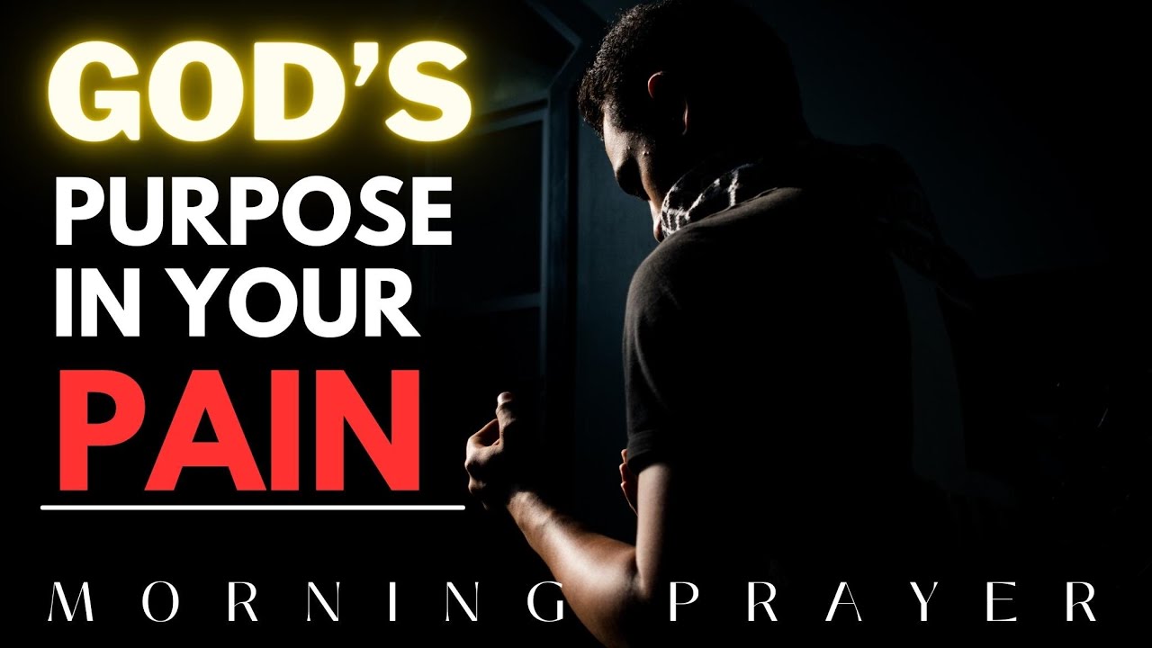 God's Purpose in Your Pain | Jesus | Morning Prayer