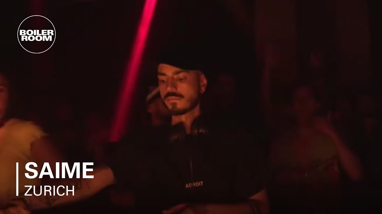 Saime | Boiler Room x Adroit Zurich