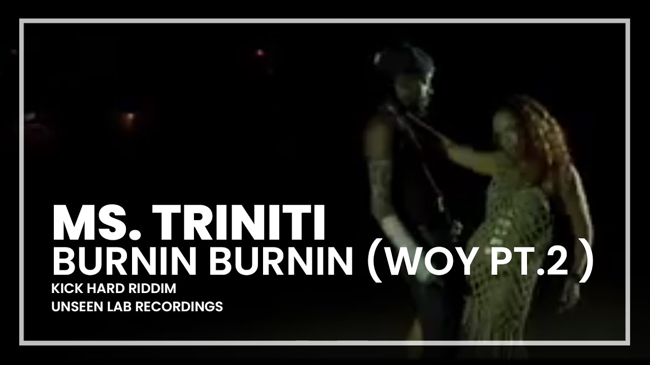 Ms. Triniti - Burnin Burnin (Woy pt.2 ) feat. Beenie Man