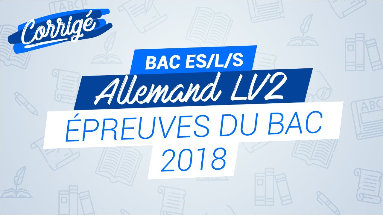 BAC 2018 : Correction de l'épreuve d'allemand LV2 (Bac général)