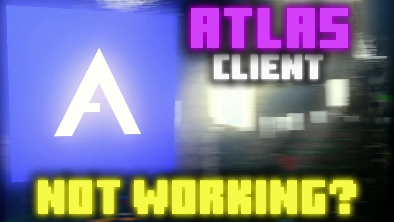 Atlas Client isn't working?(SOLUTION)