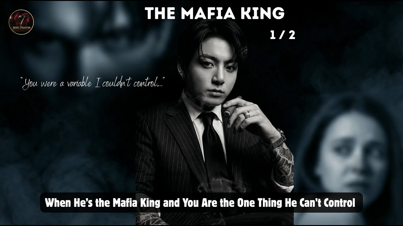 When He’s the Mafia King and You Are the One Thing He Can’t Control | BTS AU