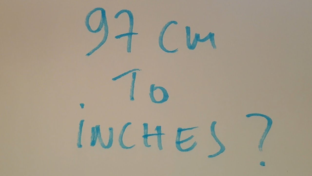 97 cm to inches?
