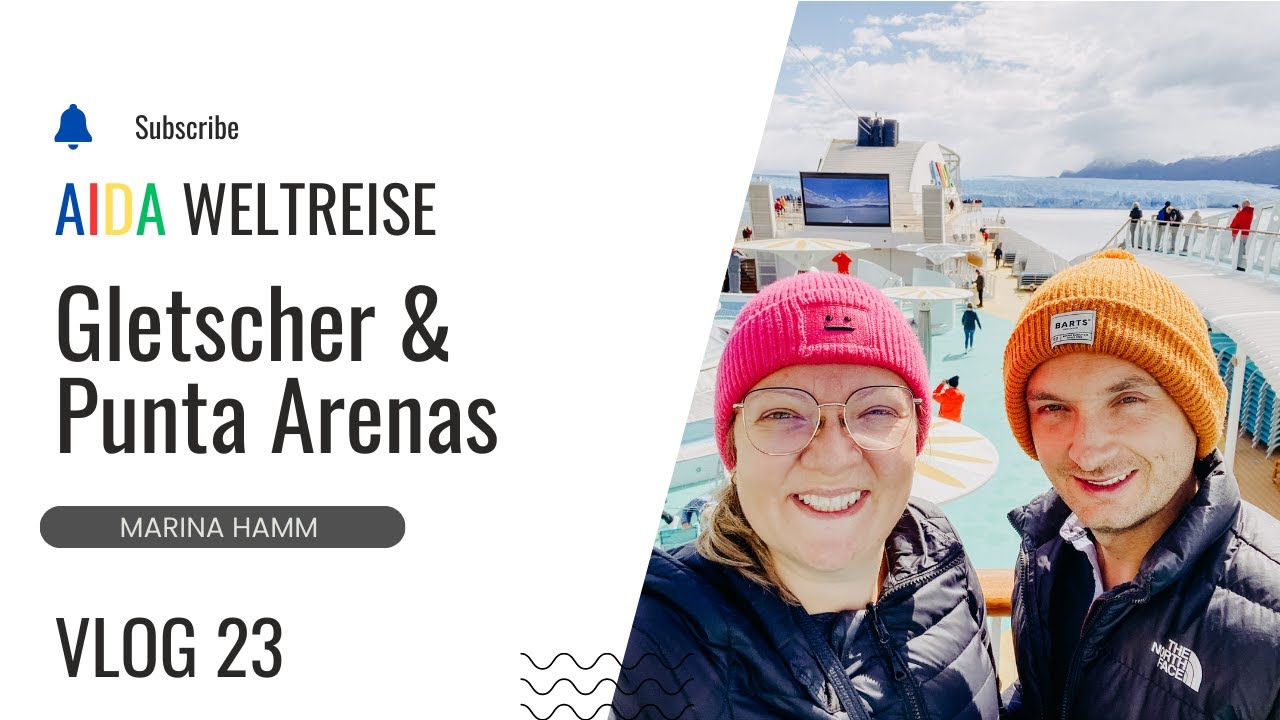 VLOG 23 - Chiles Gletscherwelt & Punta Arenas - Weltreise Aidasol 2024