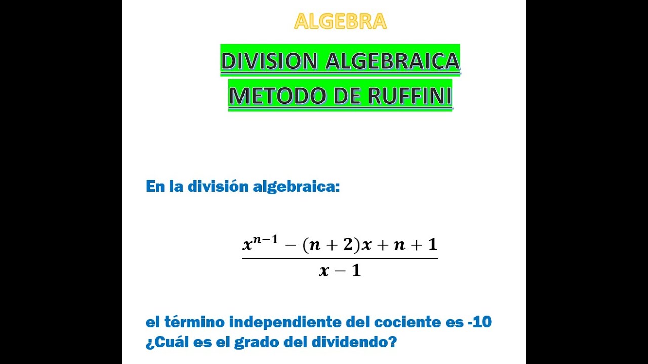 DIVISIÓN ALGEBRAICA :MÉTODO DE RUFFINI