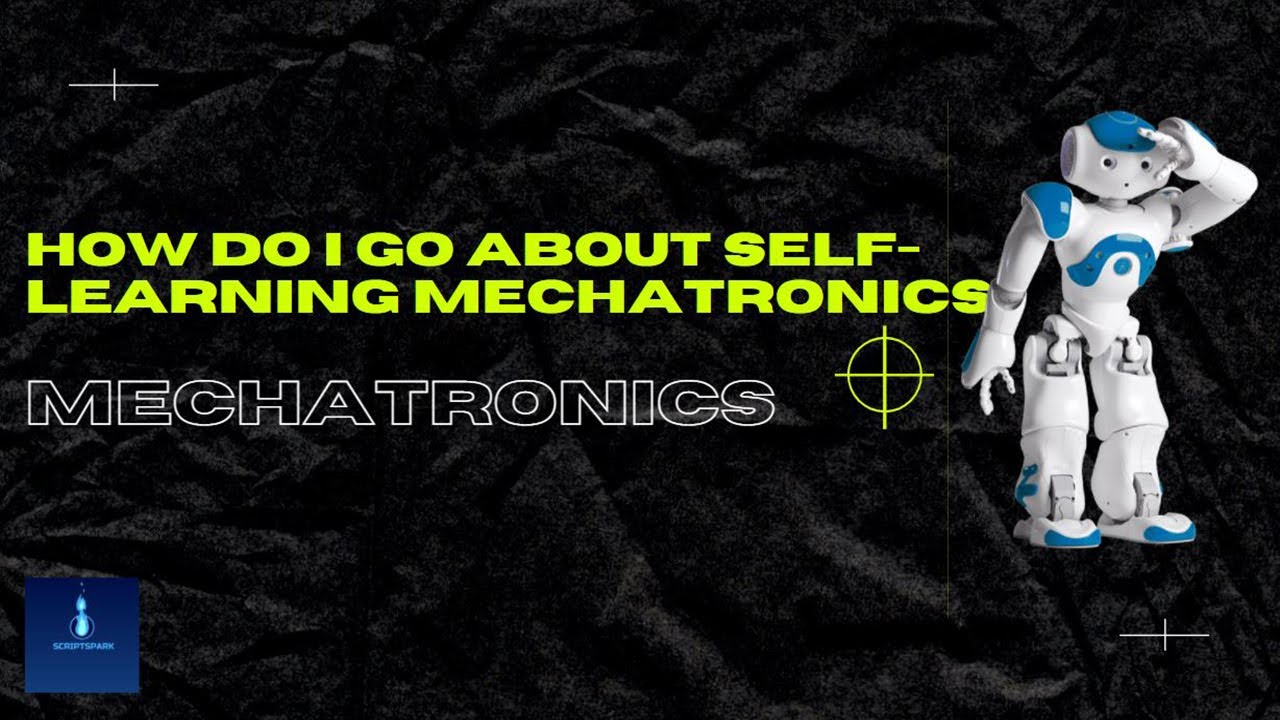 How do I go about self-learning Mechatronics | How to start self-study on Mechatronics