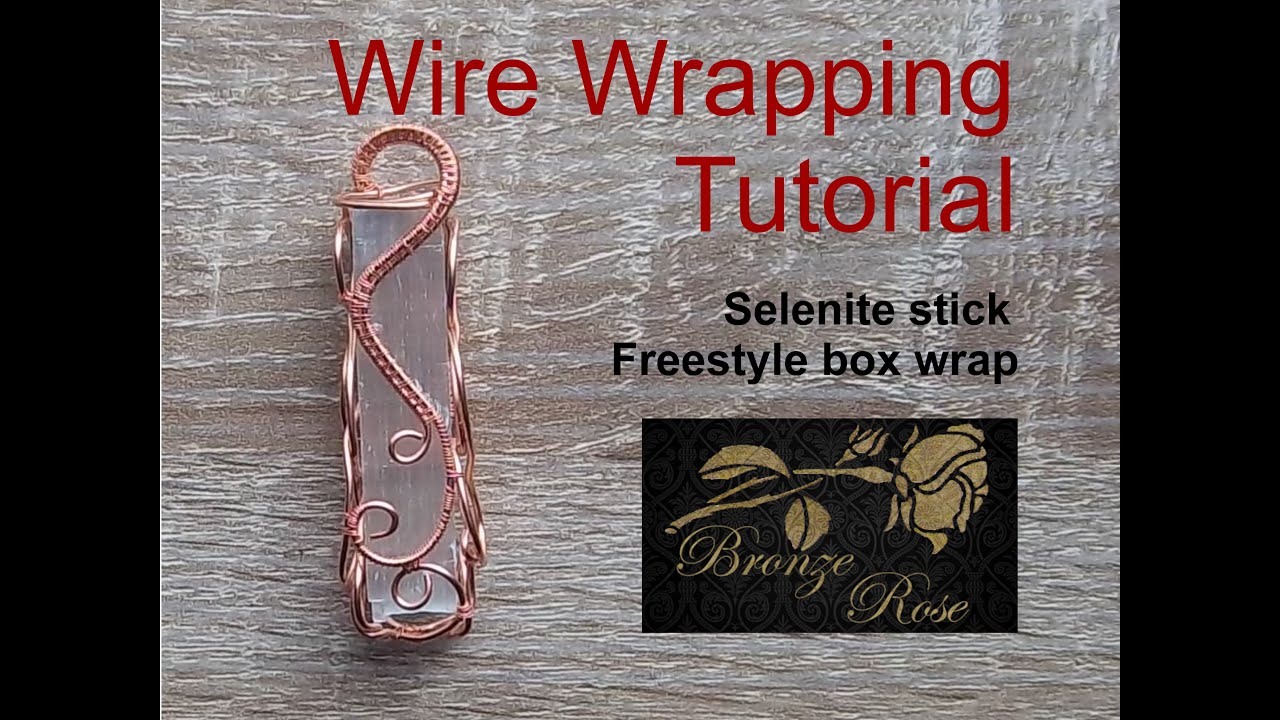 Wire wrapping tutorial- Selenite stick freestyle box wrap