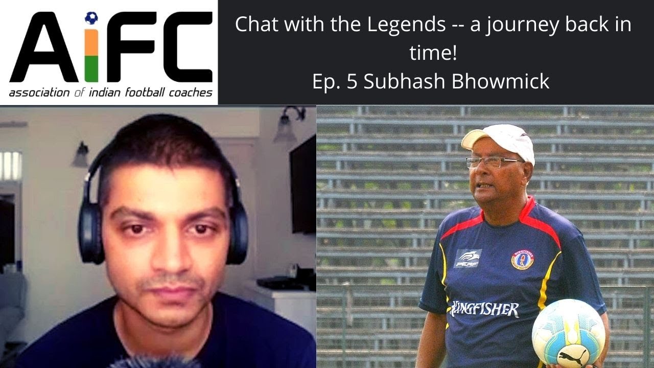 Coach Subhash Bhowmick | AIFC Chat with Legends Ep. 5 I A journey back in time!