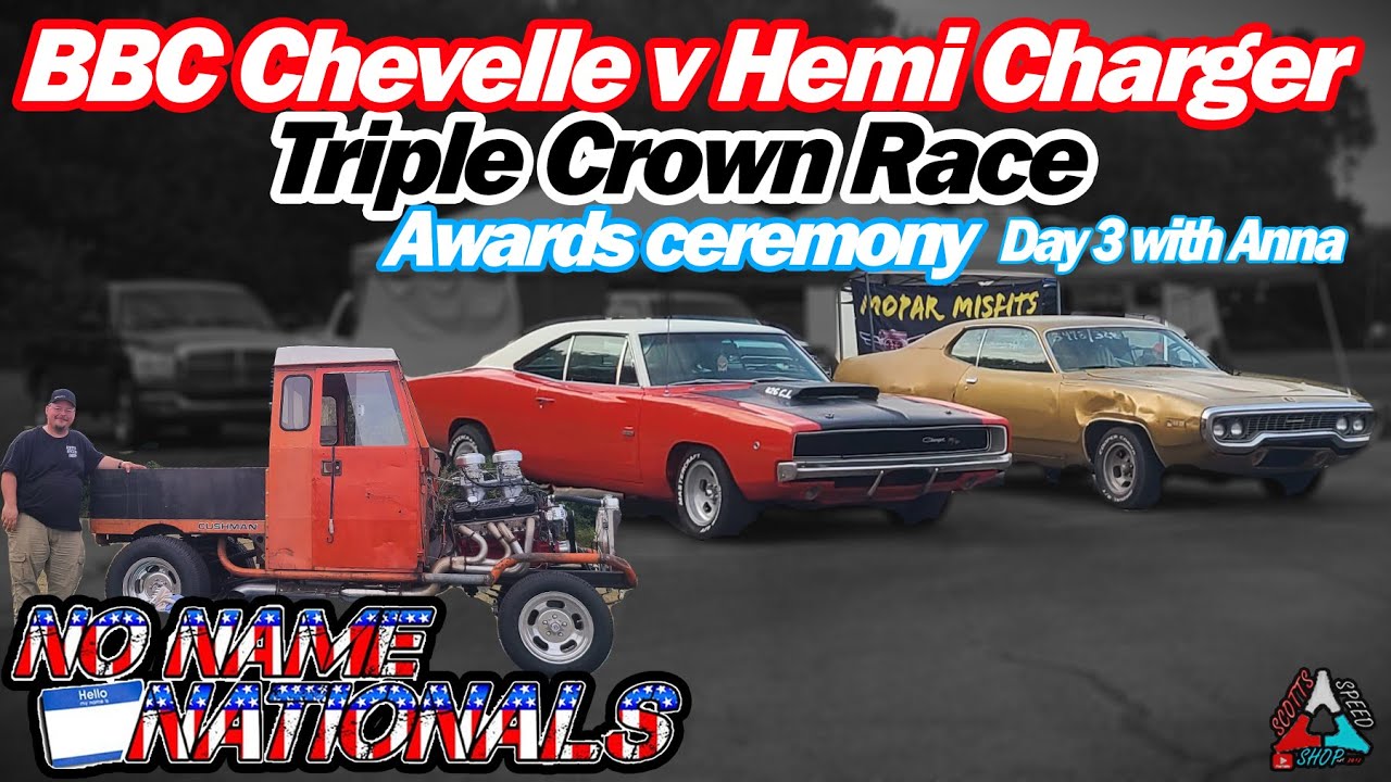 Anna's Day 3 #nonamenationals Coverage BBC Chevelle v Hemi Charger, Triple Crown Race, & Awards