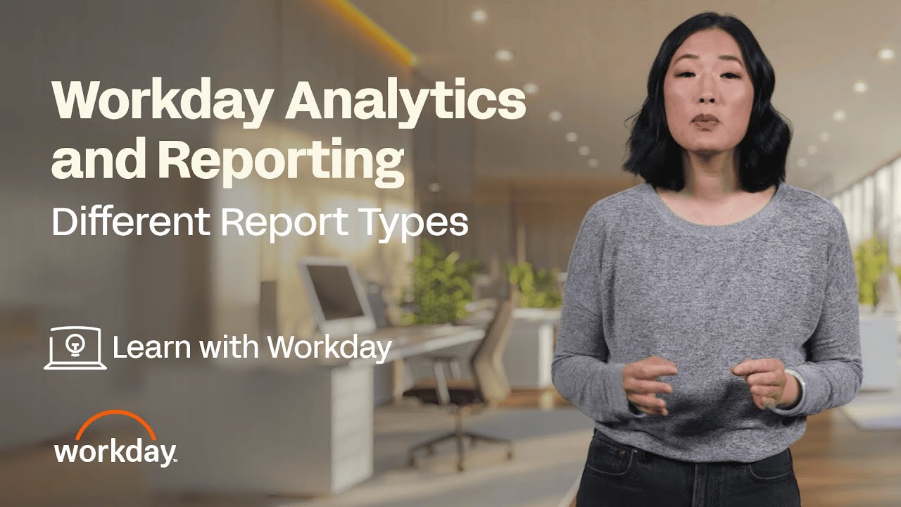 How to Use Different Report Types | Workday Analytics and Reporting