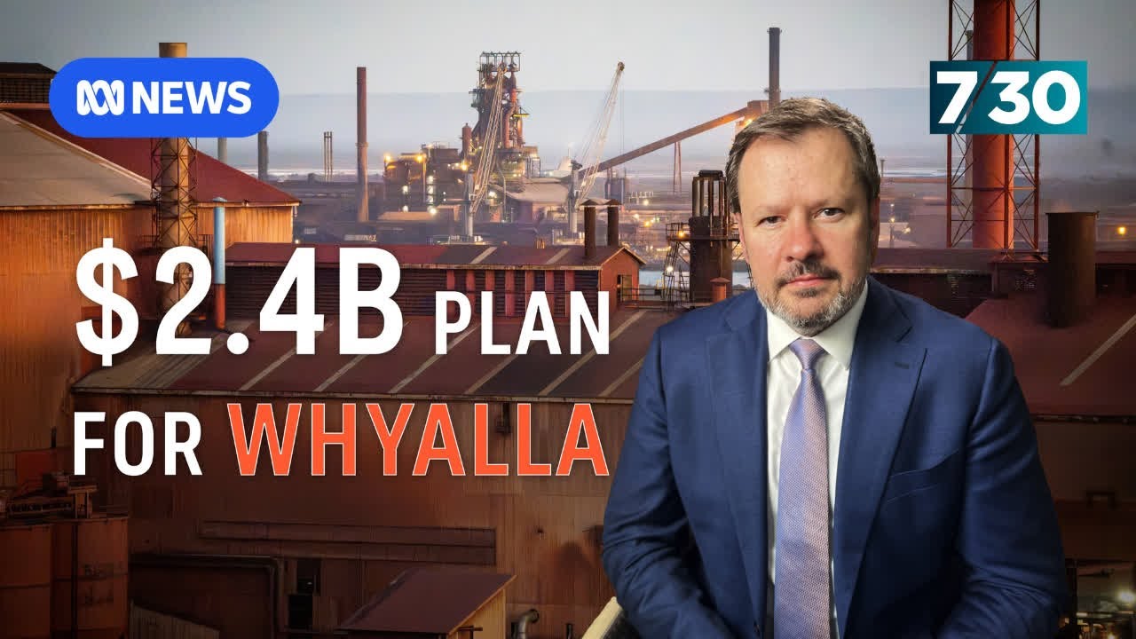 The $2.4 billion rescue plan for Whyalla | 7.30