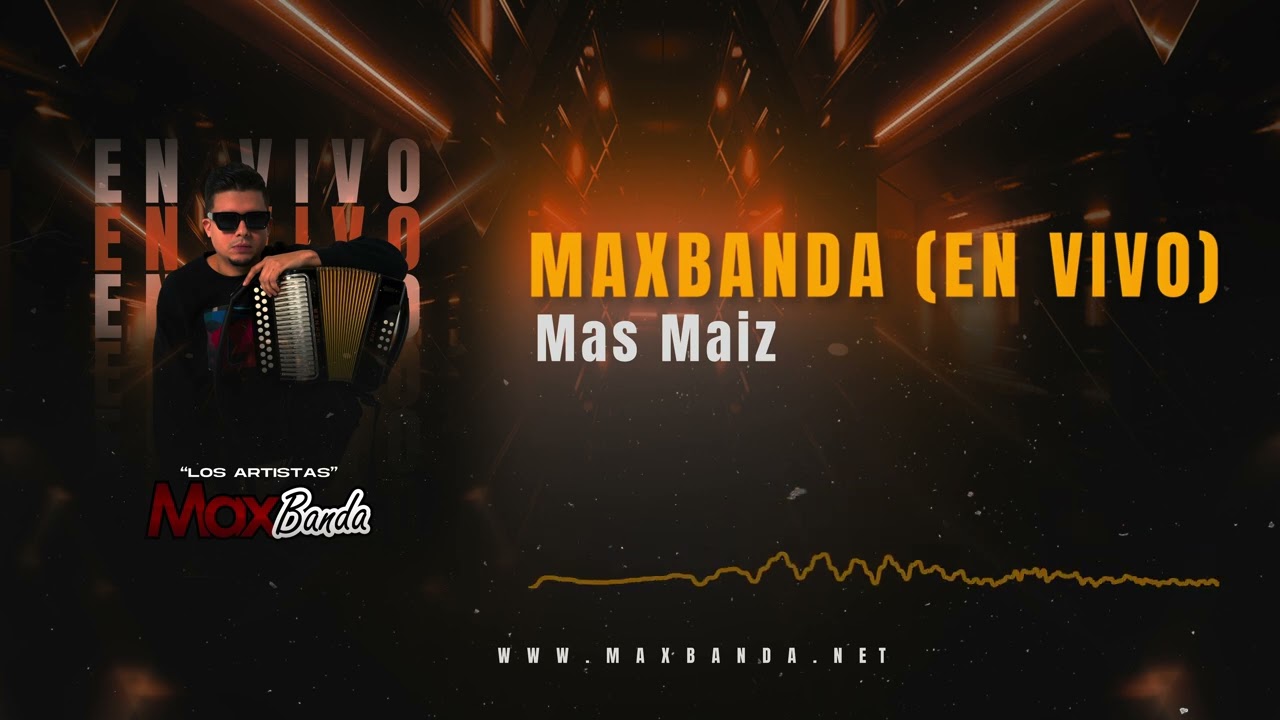 Maxbanda - Mas Maiz (EN VIVO)