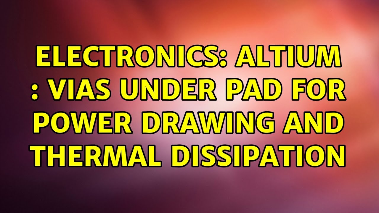 Electronics: Altium : vias under pad for power drawing and thermal dissipation (2 Solutions!!)