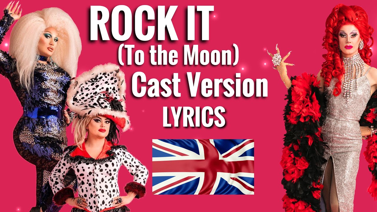 Rock It (To the Moon) - Cast Version LYRICS | Drag Race Lyrics