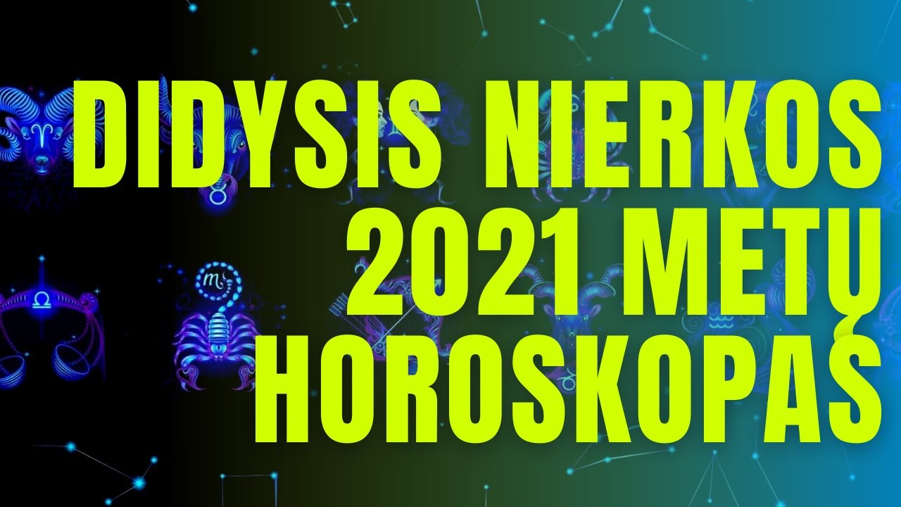DIDYSIS NIERKOS 2021 METU HOROSKOPAS