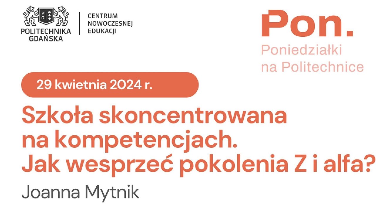 Szkoła oparta na kompetencjach: jak wesprzeć pokolenia iGen | 29.04.2024 | Joanna Mytnik CNE PG
