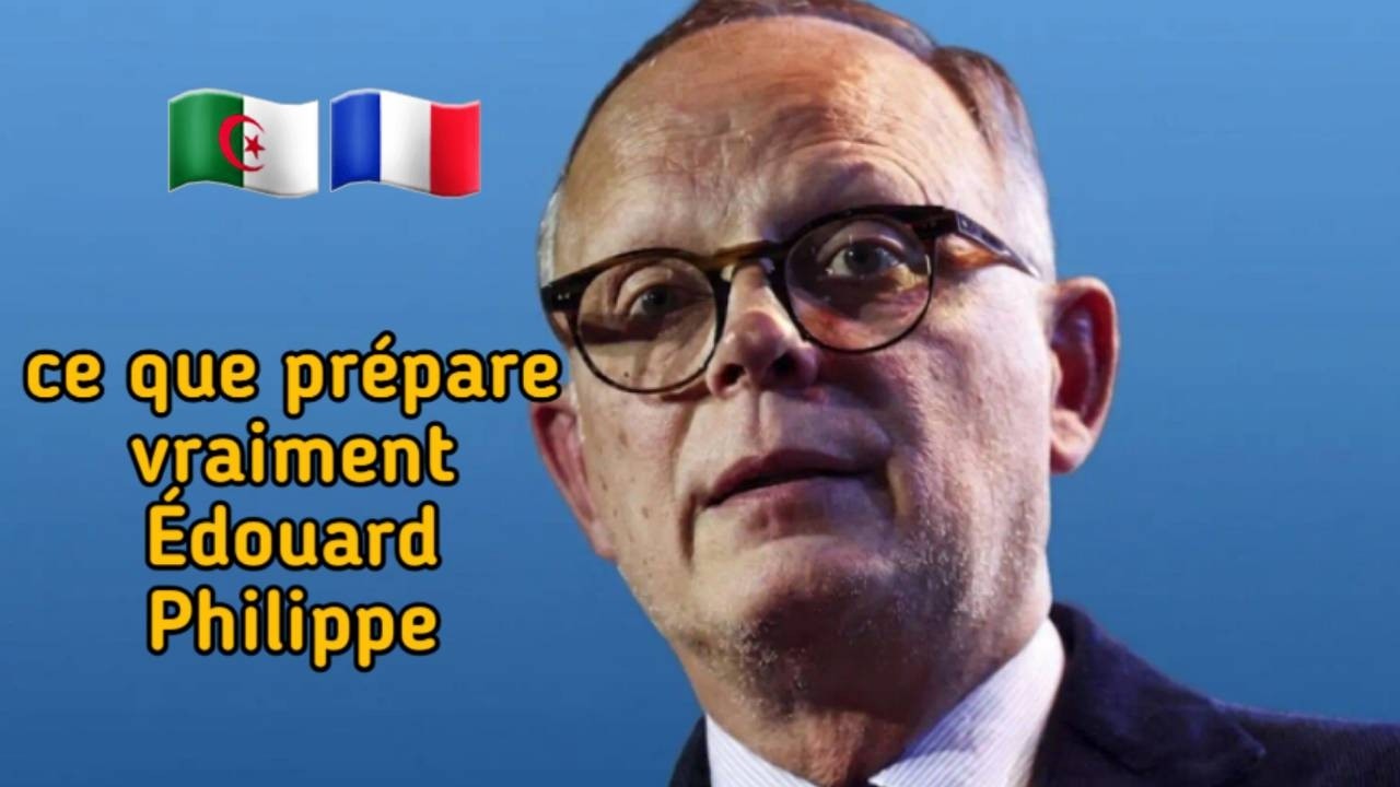 Relations France&ndash;Alg&eacute;rie : le tournant choc propos&eacute; par &Eacute;douard Philippe !