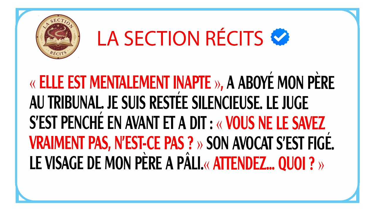 Au tribunal, mon père la disait folle, jusqu'à ce que le juge se penche vers moi...