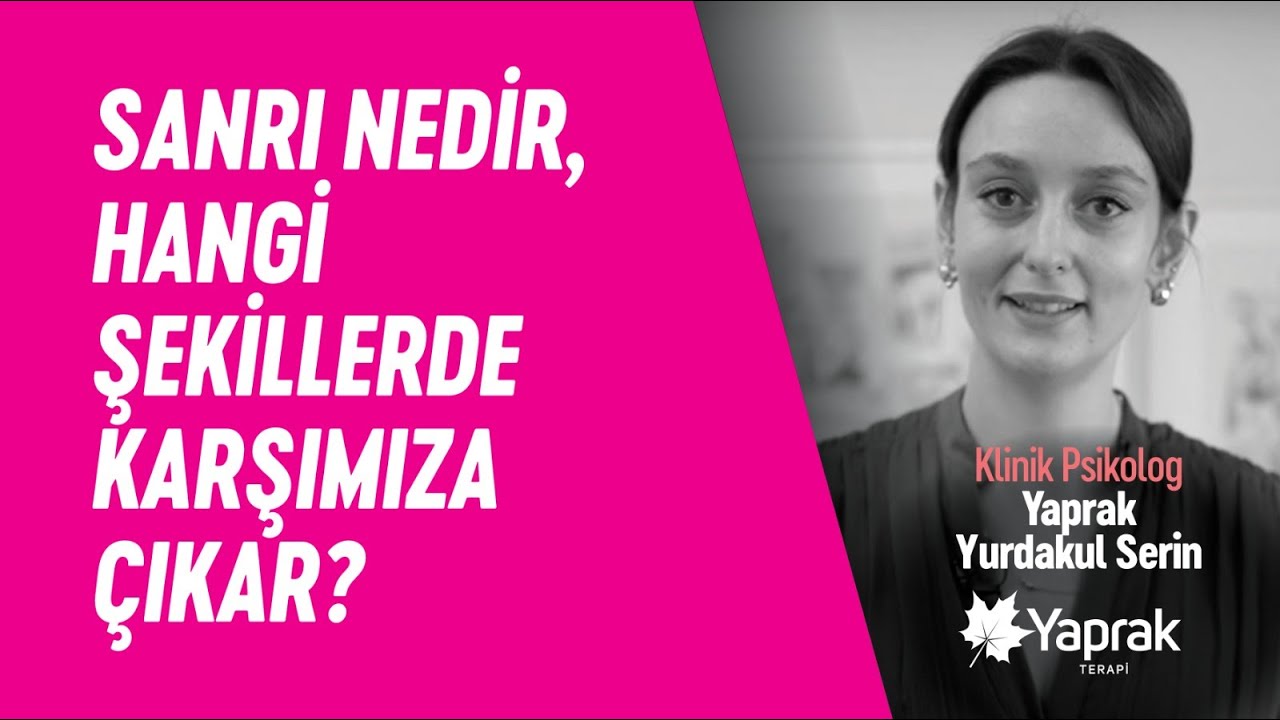 SANRI NEDİR, NE ŞEKİLLERDE KARŞIMIZA &Ccedil;IKAR? | YAPRAK TERAPİ