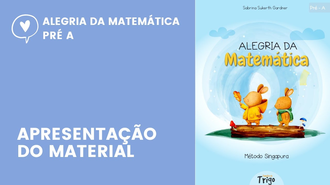 APRESENTAÇÃO DO MATERIAL - Alegria da Matemática - MÉTODO SINGAPURA (Pré-A)