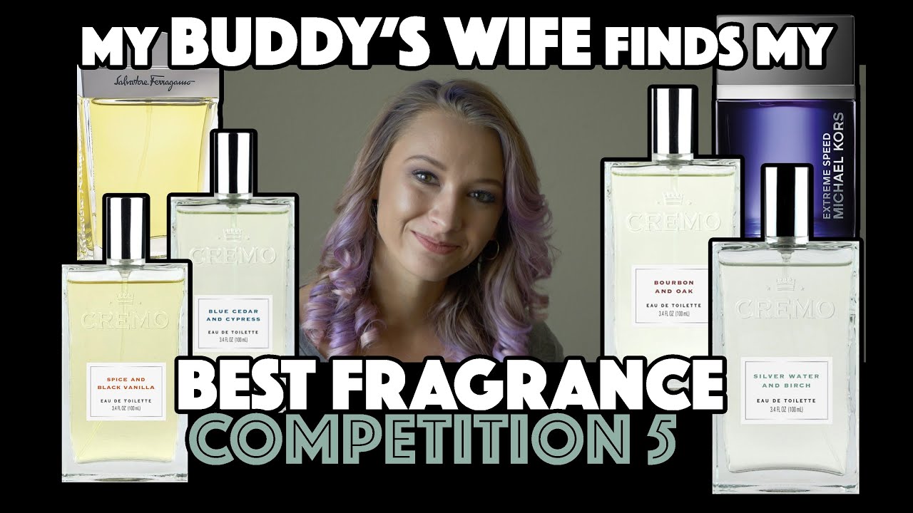 MY BUDDY'S WIFE FINDS MY BEST FRAGRANCE  |  Competition 5