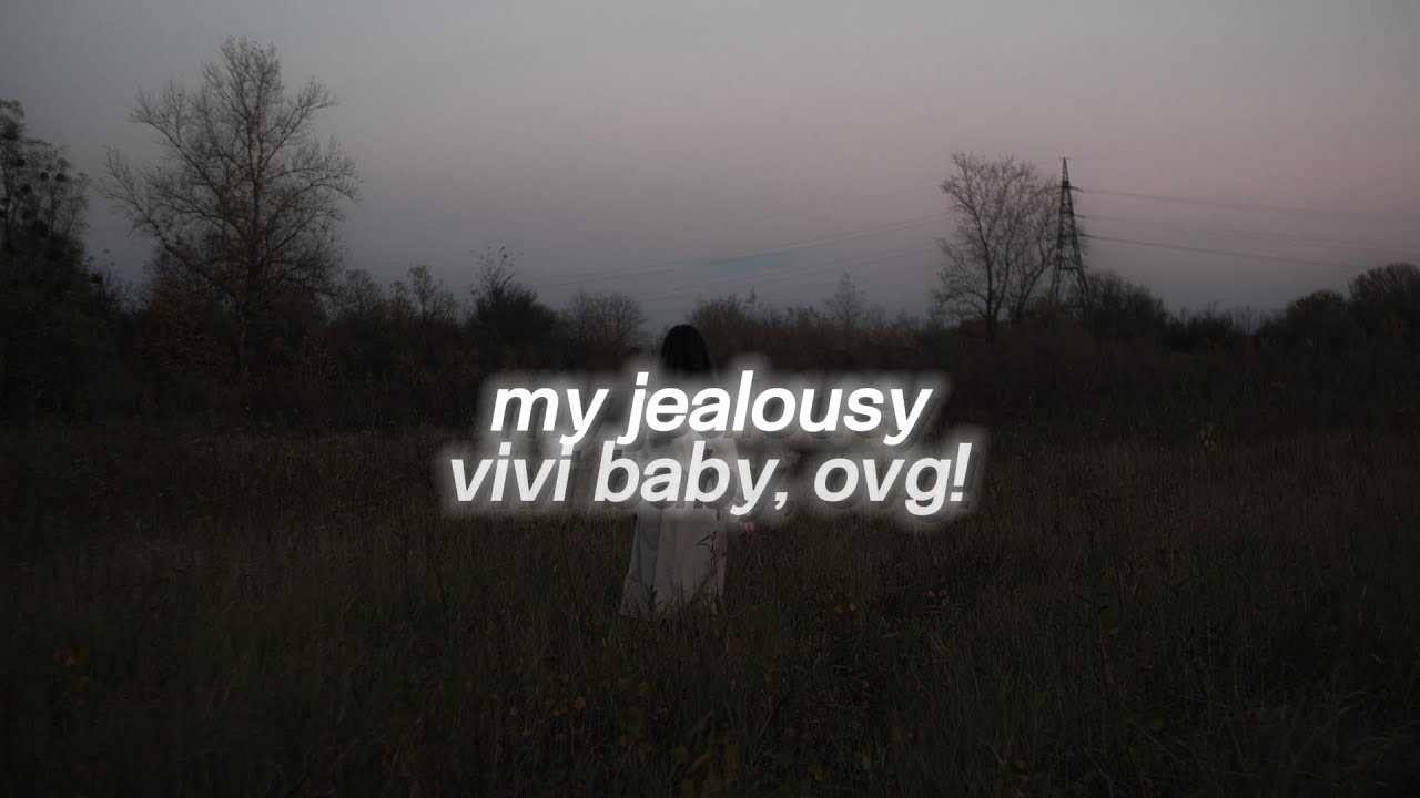 vivi baby, ovg! - my jealousy (slowed & reverb)