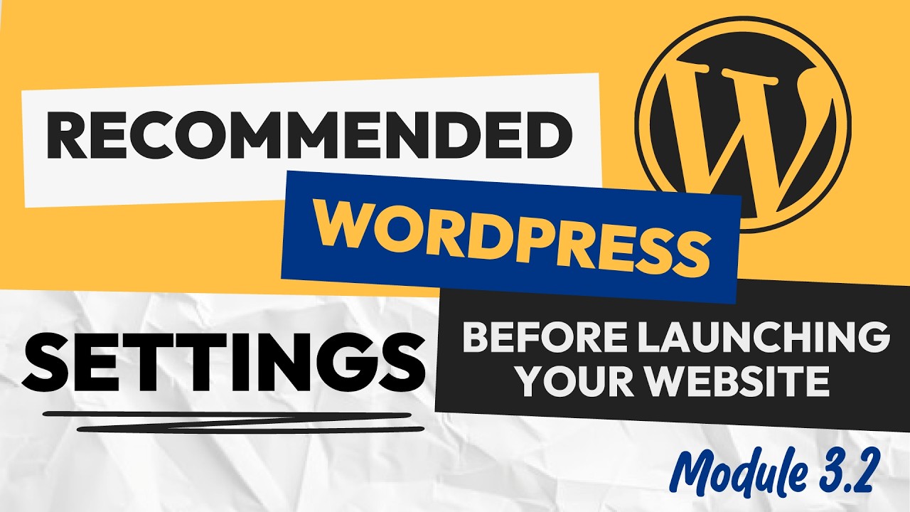 Recommended WordPress Settings Before Launching Your Website (Module 3.2)