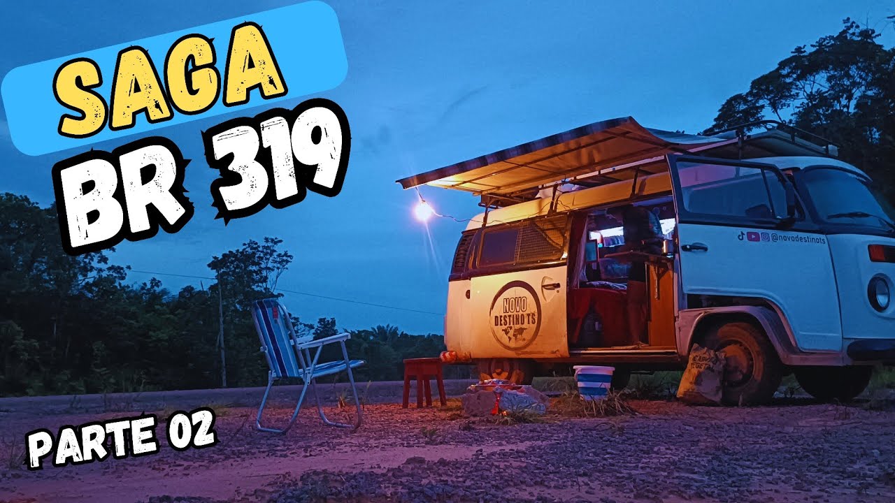 SAGA BR 319 CONTINUAÇÃO. (PARTE 02)