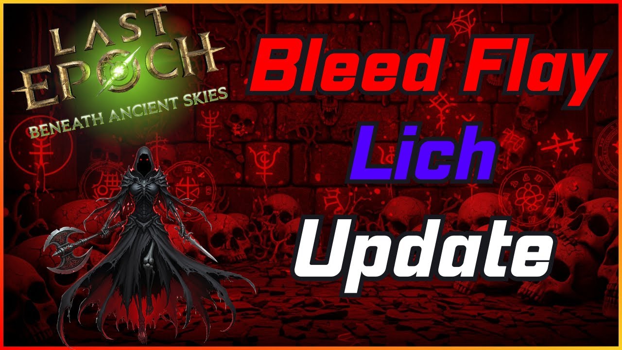 Last Epoch Season 3 | Bleed Flay Lich Update | New Leveling and Endgame Planners