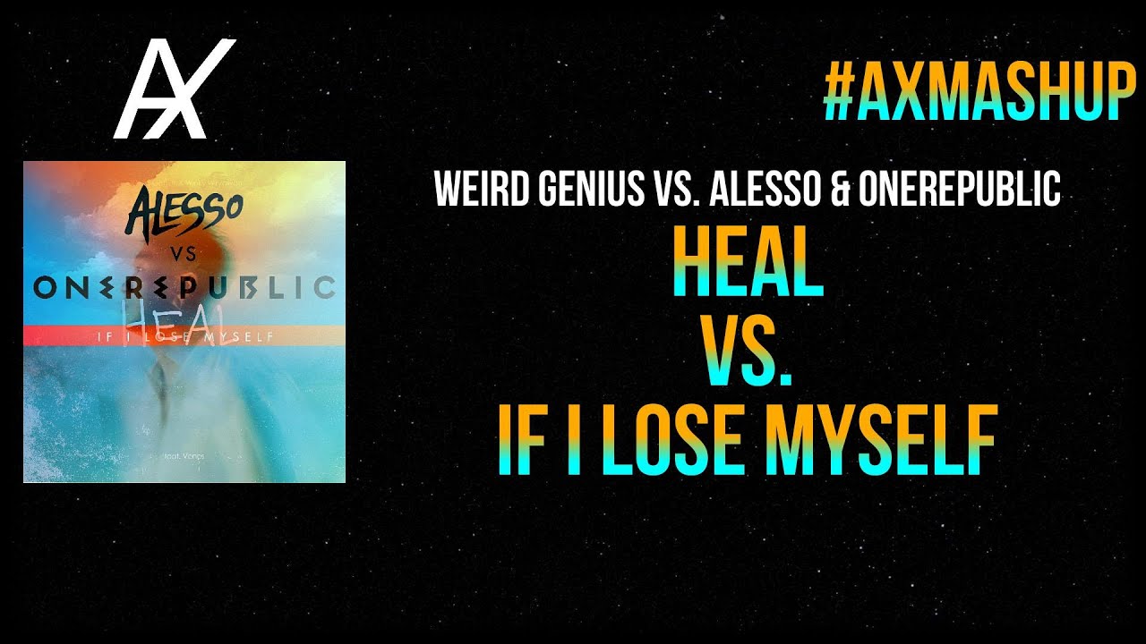 Weird Genius vs. Alesso & OneRepublic - Heal vs. If I Lose Myself (Mashup)