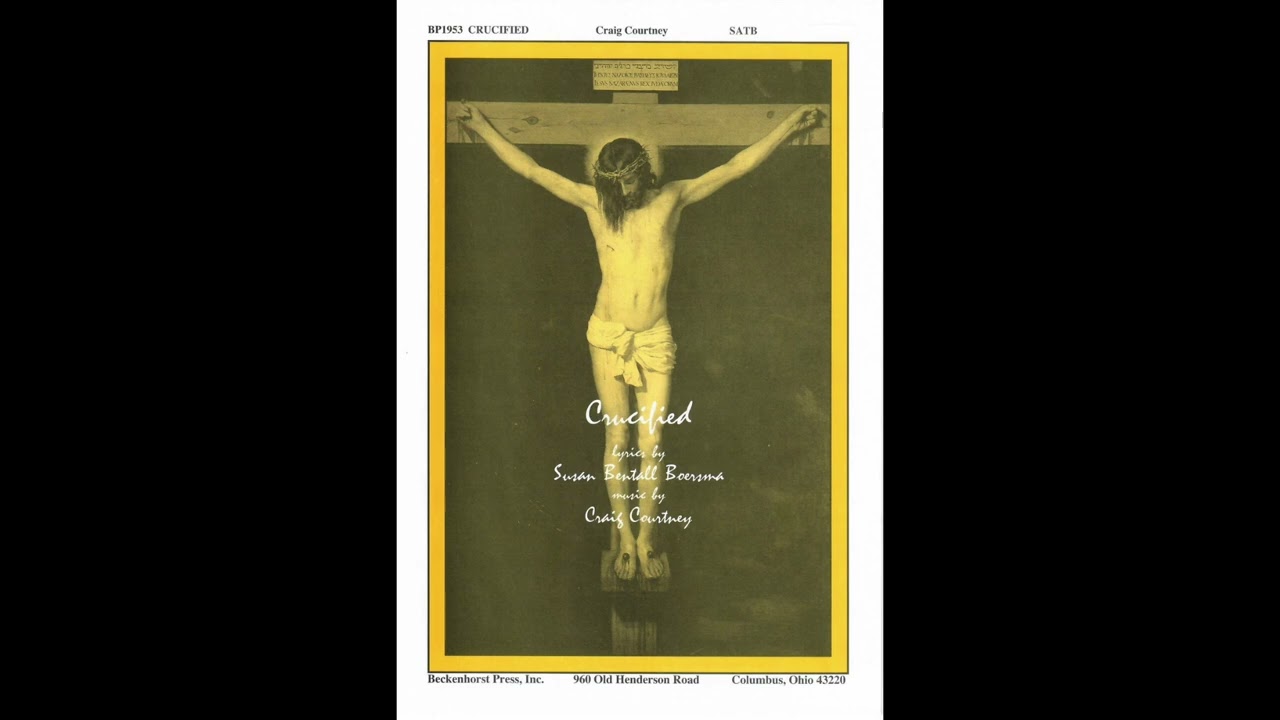 Crucified - Craig Courtney, Beckenhorst Singers