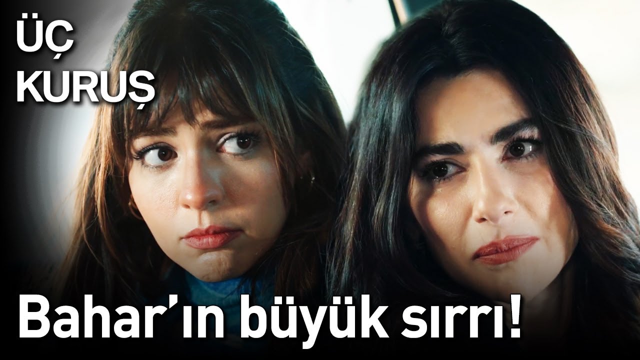 Üç Kuruş | Bahar'ın Büyük Sırrı!💥💥