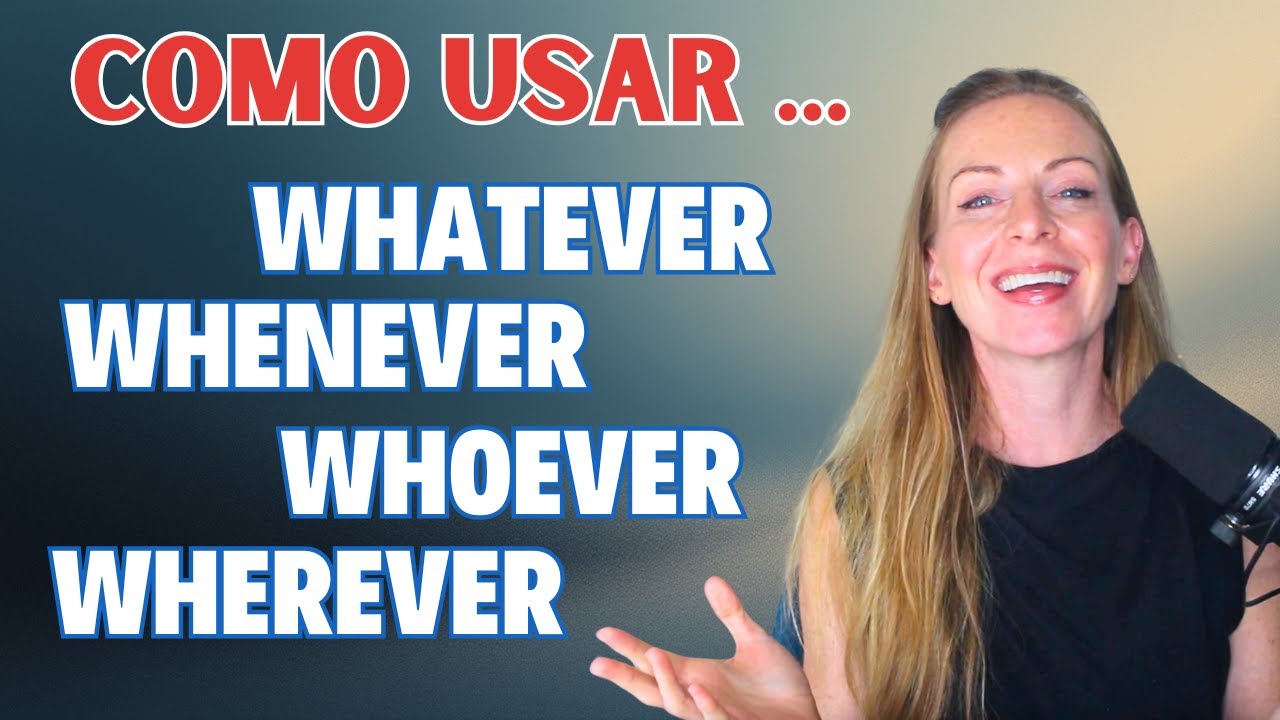 WHATEVER, WHENEVER, WHOEVER, WHEREVER!