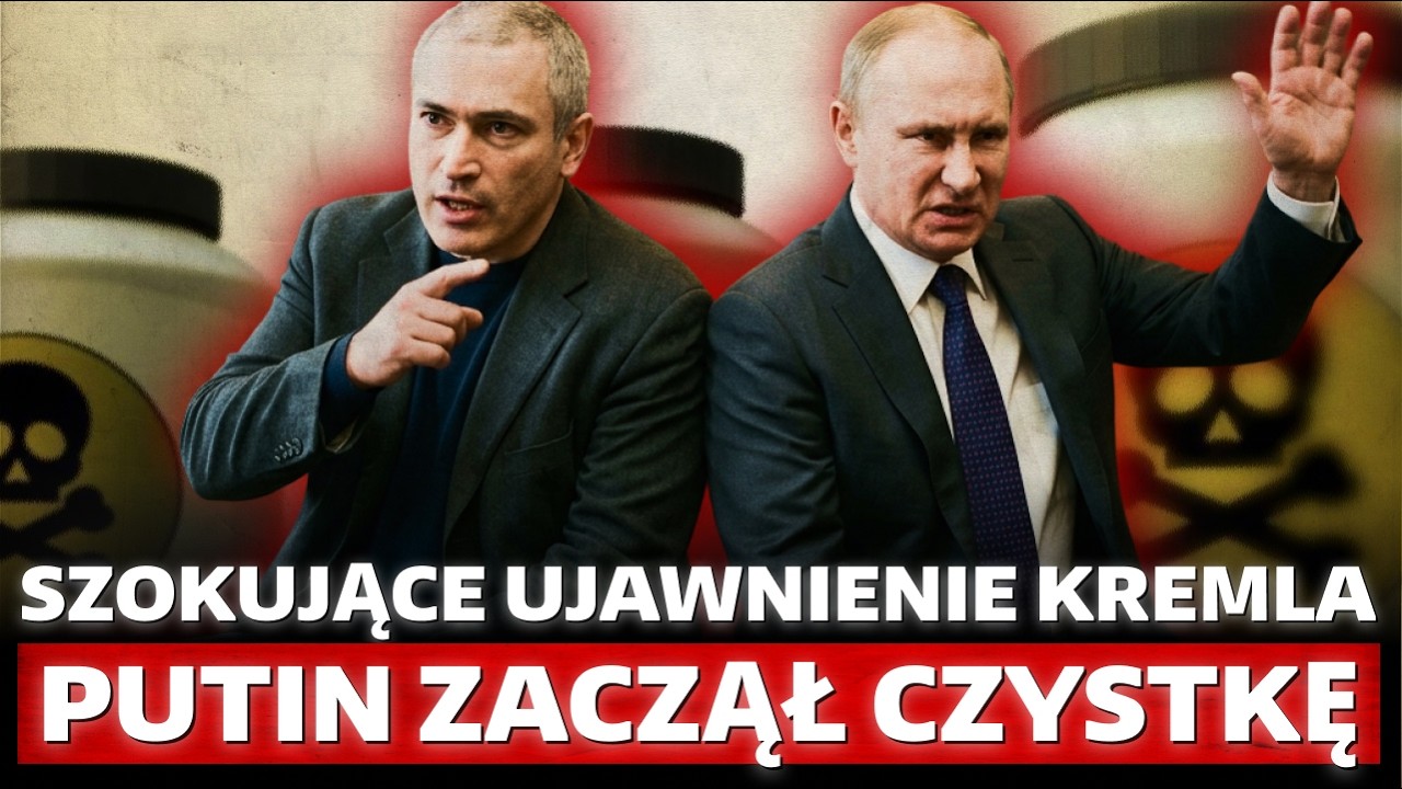Panika w Moskwie. Oligarcha Chodorkowski m&oacute;wi o OTRUCIACH. Trucizna NOWICZOK już jest w Europie