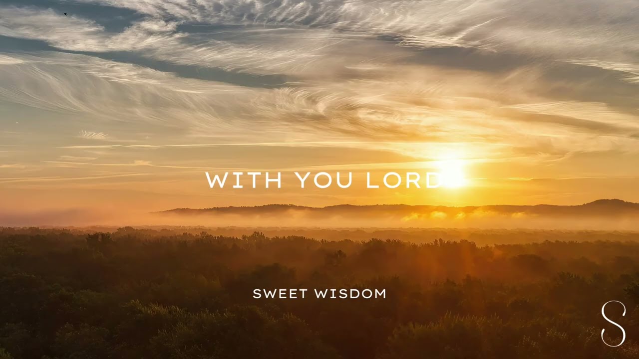 Sweet Wisdom - With you Lord