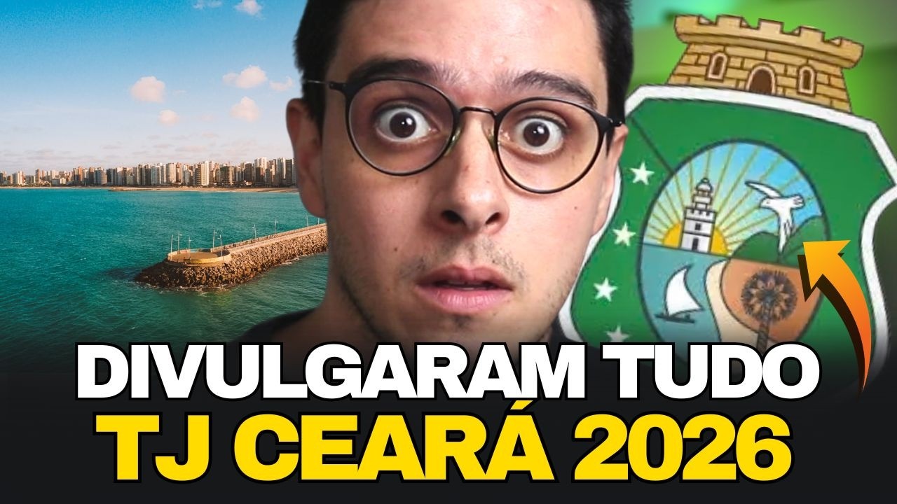 CONCURSO TJ-CE 2026 l TUDO QUE VOC&Ecirc; PRECISA SABER [ATUALIZADO]