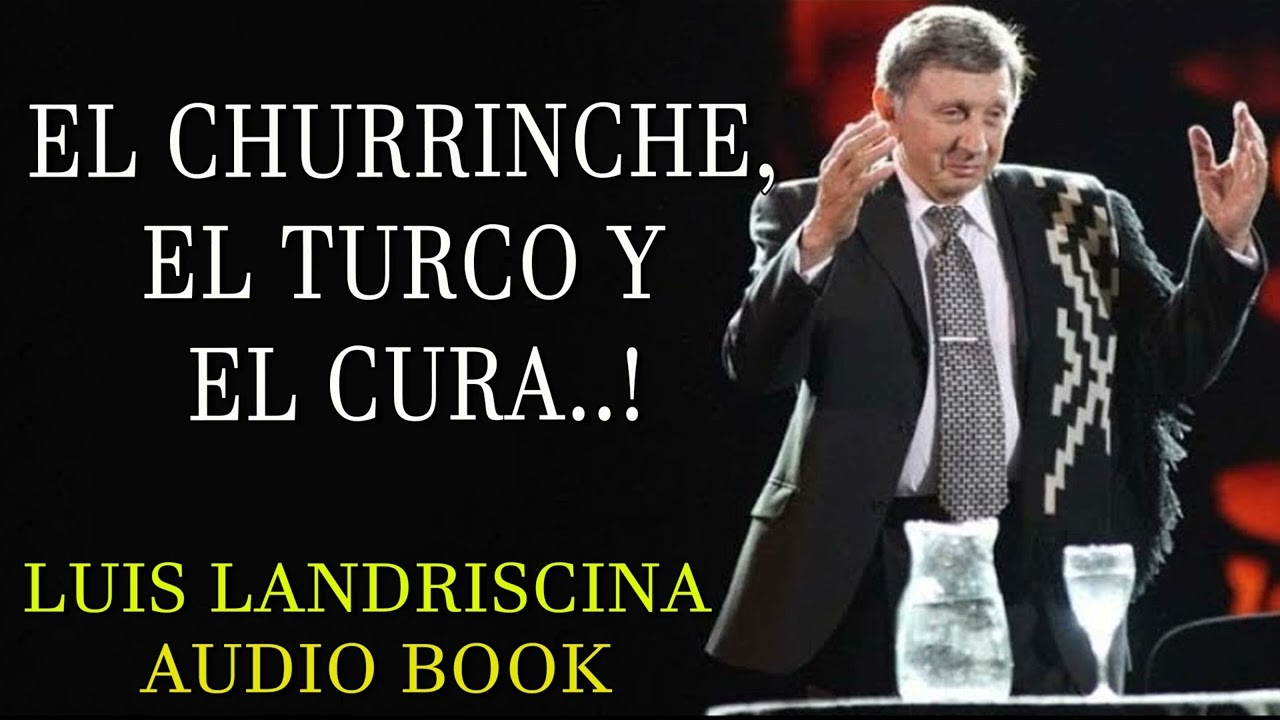 Luis Landriscina - El Churrinche, el Turco y el Cura..!
