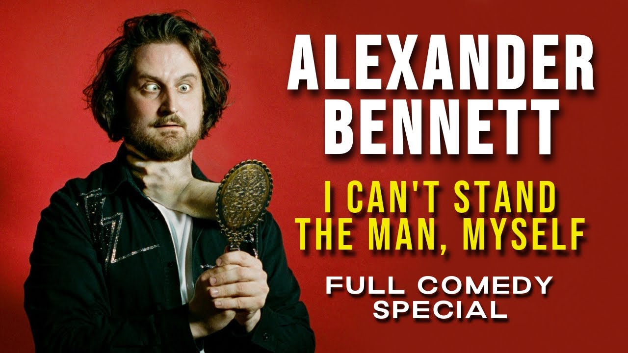 Alexander Bennett: I Can't Stand The Man, Myself | Full Comedy Special