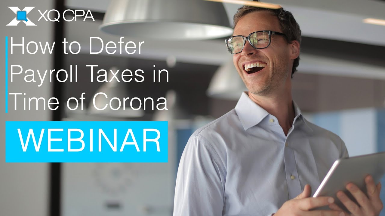How to Defer Payroll Taxes In Time of Corona Webinar