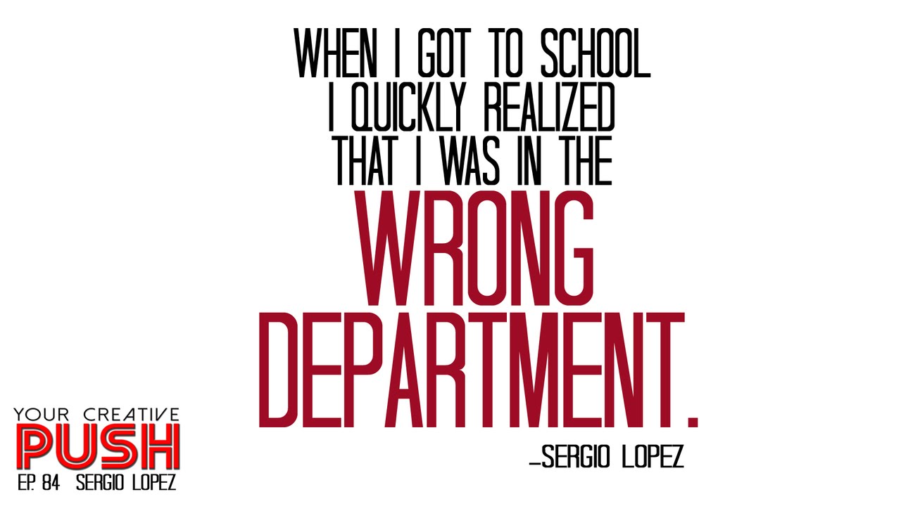Sergio Lopez: Have creative GOALS instead of creative WISHES [Your Creative Push Ep 84]