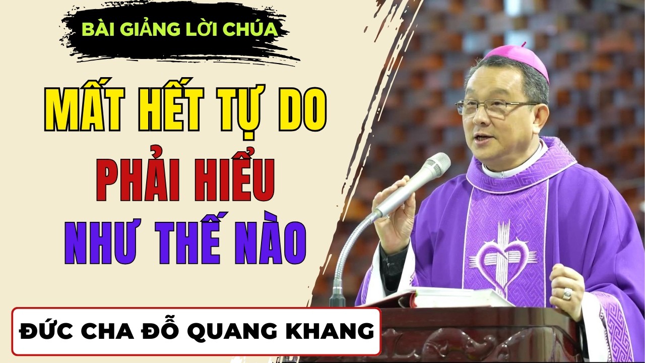 Mất Hết Tự Do || Bài giảng Ý Nghĩa Sâu Sắc Đức Cha Giuse Đỗ Quang Khang