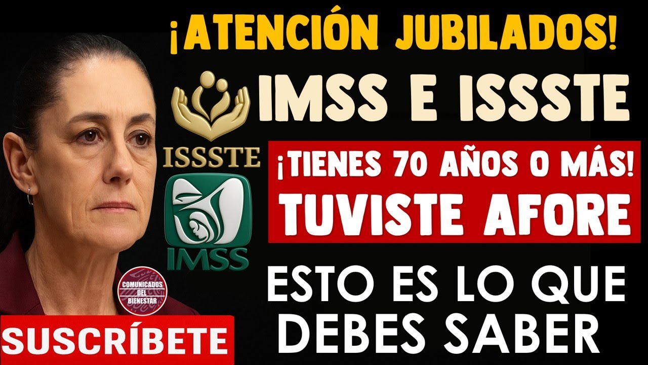 🔴🧓 &iexcl;ATENCI&Oacute;N JUBILADOS! Si tienes m&aacute;s de 70 a&ntilde;os 💰 esto debes saber sobre t&uacute; AFORE IMSS e ISSSTE