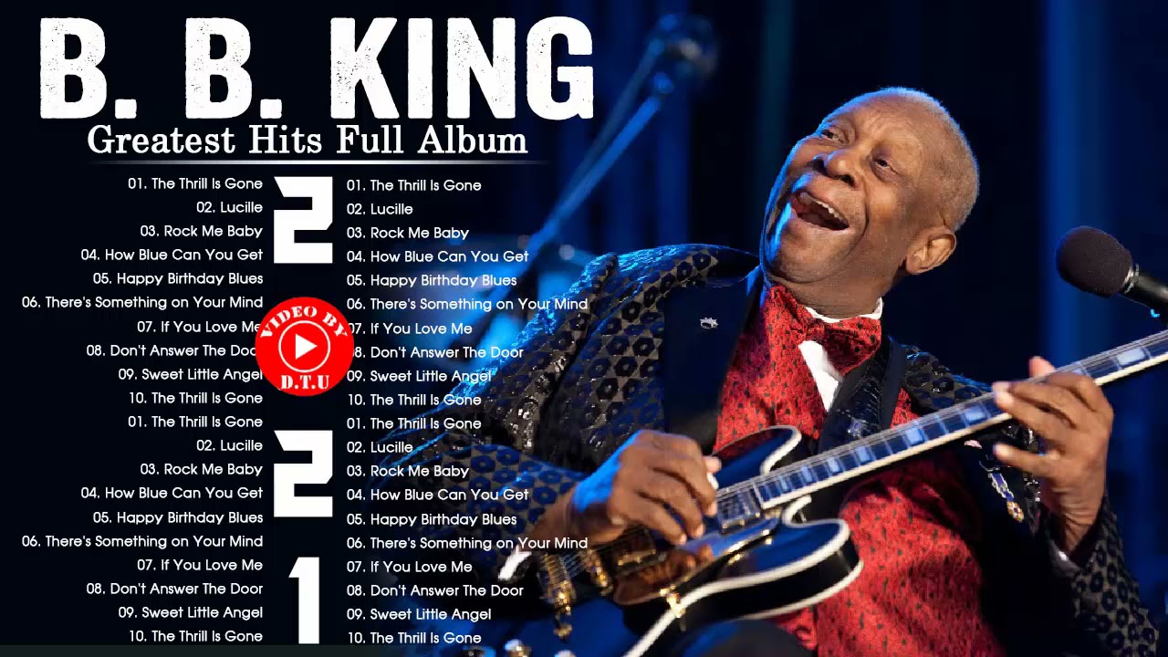 B.B. King Best Songs - B.B. King Greatest Hits Full Album - B.B. King Blue Songs 2021