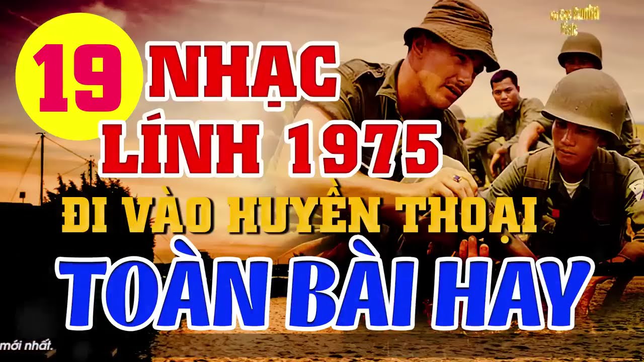 19 BÀI NHẠC LÍNH XƯA 1975 TUYỂN CHỌN HAY - NHẠC LÍNH HUYỀN THOẠI ĐỂ ĐỜI - VỪA NGHE ĐÃ PHÊ