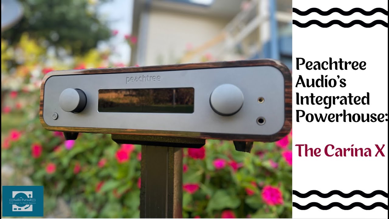 Peachtree Audio's Integrated Amplifier Powerhouse: The Carina X