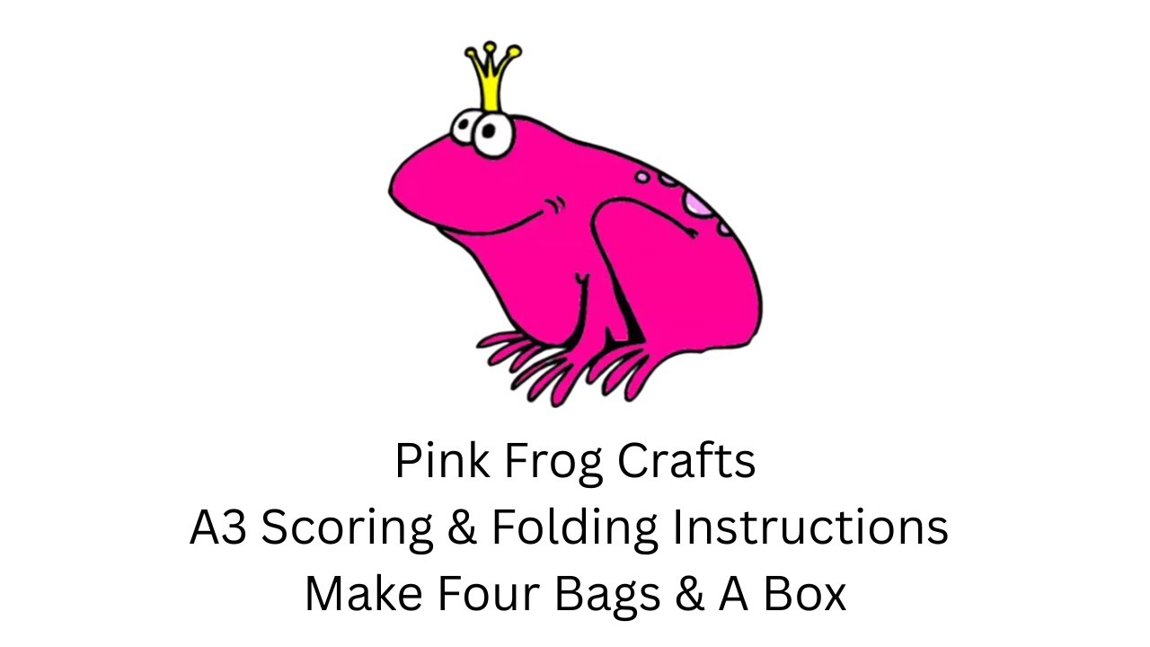 Pink Frog Crafts A3 Scoring & Folding Instructions Make Fours Bags & A Box