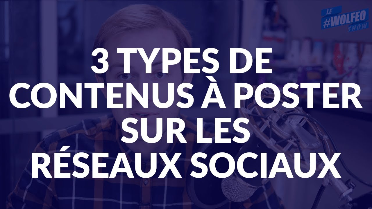 3 types de contenus à poster sur les réseaux sociaux