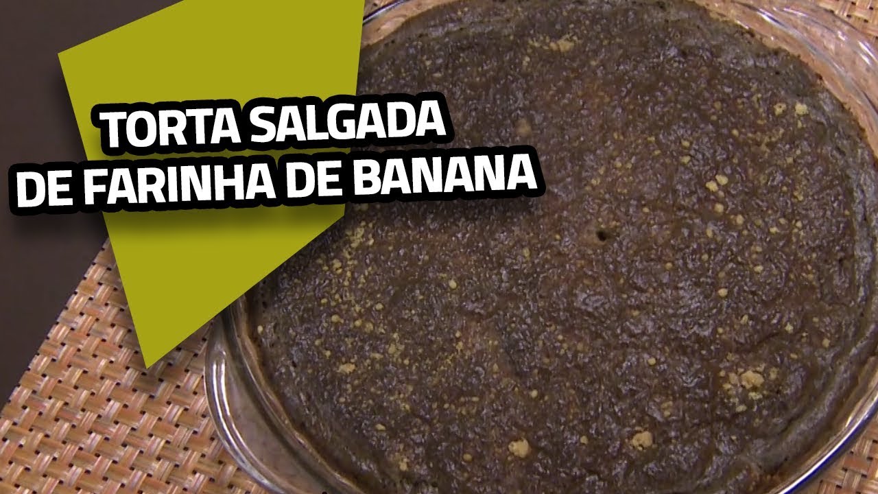 Torta Salgada de Farinha de Banana | SEMPRE FELIZ