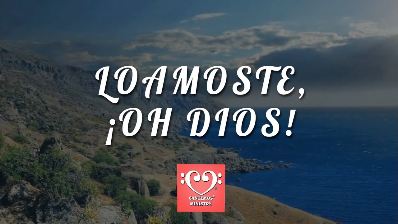 Loámoste, ¡oh Dios! - Heme Aquí