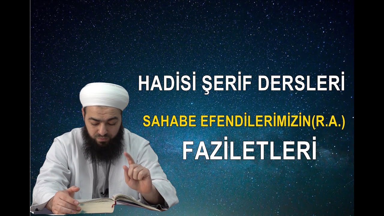 Hadisi Şerif Dersleri (Sahabe Efendilerimizin Faziletleri)